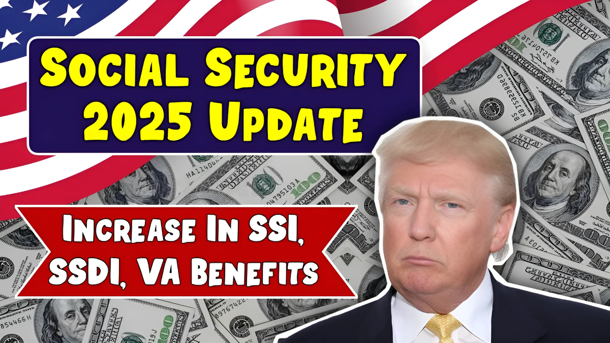 Social Security 2025 Update New Increase In SSI, SSDI, VA Benefits