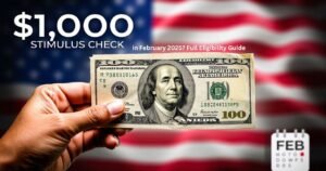 Who Can Get the 1000 Stimulus Check in February 2025? Full Eligibility